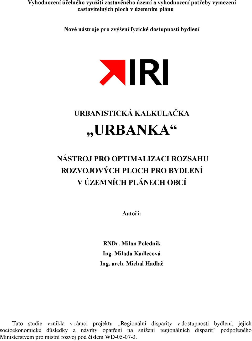 RNDr. Milan Polednik Ing. Milada Kadlecová Ing. arch.