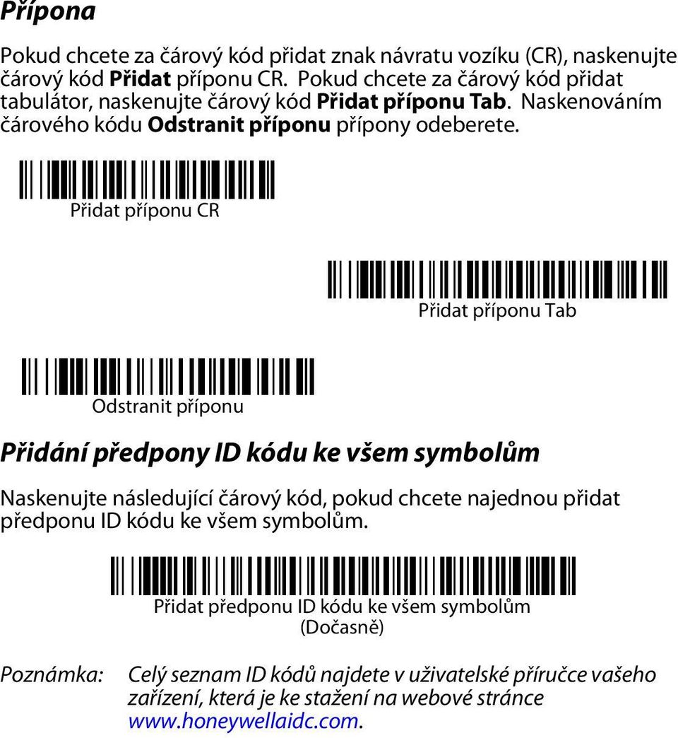 Přidat příponu CR Přidat příponu Tab Odstranit příponu Přidání předpony ID kódu ke všem symbolům Naskenujte následující čárový kód, pokud chcete najednou přidat