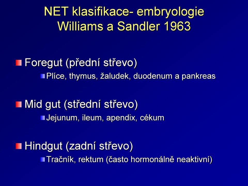 Mid gut (střední střevo) Jejunum, ileum, apendix, cékum