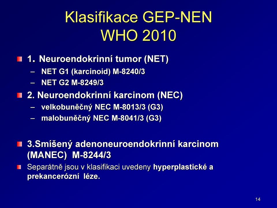 Neuroendokrinní karcinom (NEC) velkobuněčný NEC M-8013/3 (G3) malobuněčný NEC