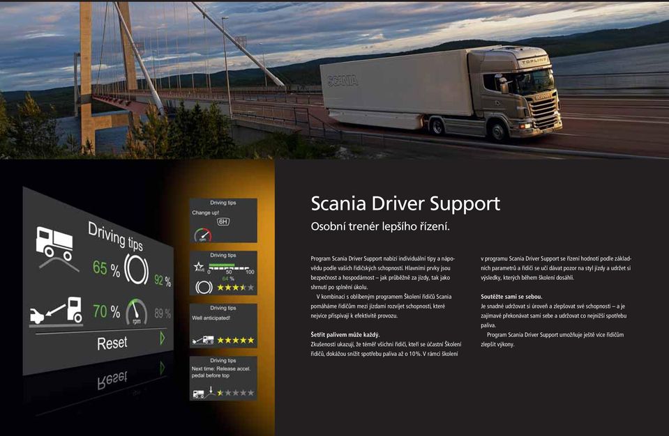 V kombinaci s oblíbeným programem Školení řidičů Scania pomáháme řidičům mezi jízdami rozvíjet schopnosti, které nejvíce přispívají k efektivitě provozu. Šetřit palivem může každý.