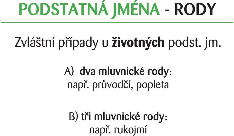 A) dva mluvnické rody: např.