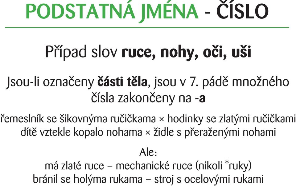 pádě množného čísla zakončeny na -a řemeslník se šikovnýma ručičkama hodinky se