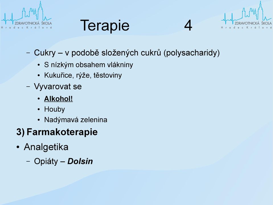 Kukuřice, rýže, těstoviny Vyvarovat se Alkohol!