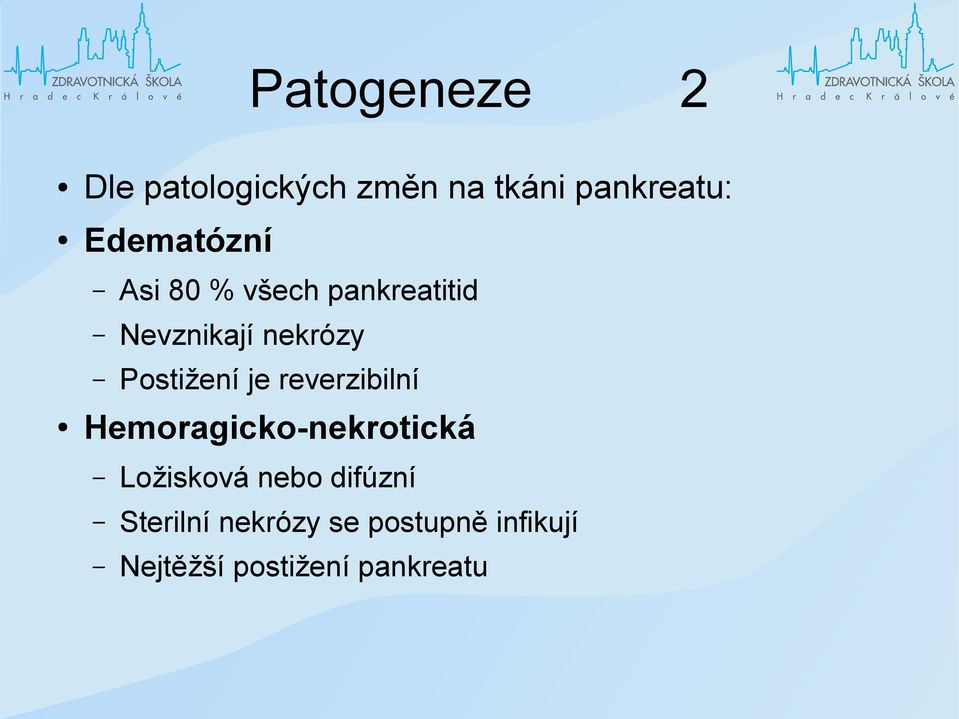 Postižení je reverzibilní Hemoragicko-nekrotická Ložisková