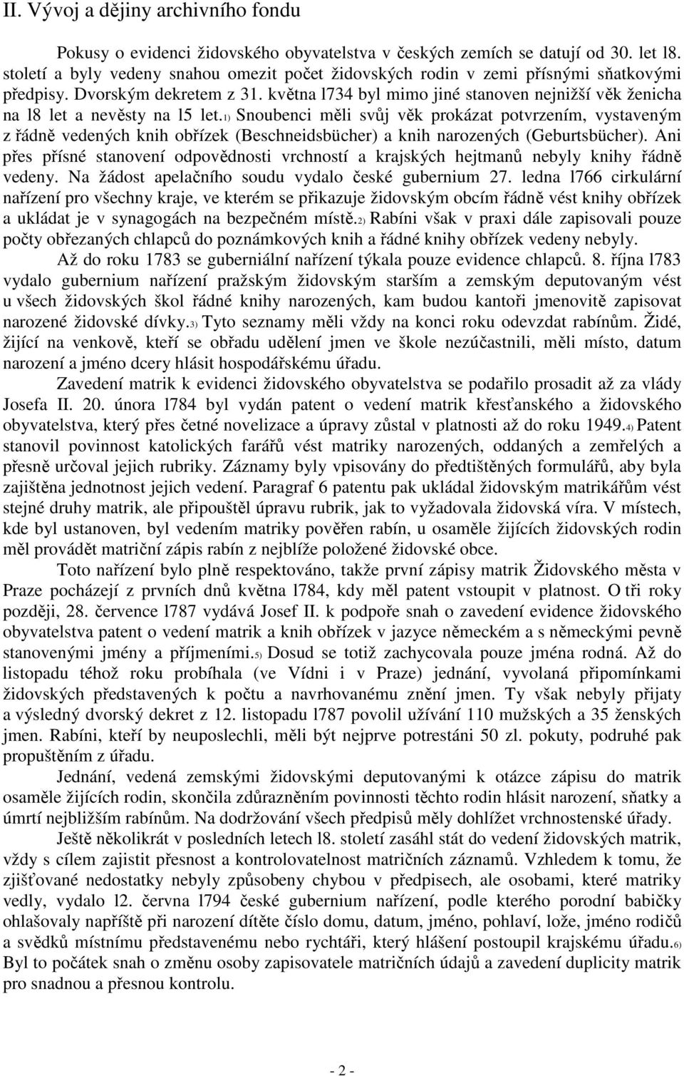 května l734 byl mimo jiné stanoven nejnižší věk ženicha na l8 let a nevěsty na l5 let.