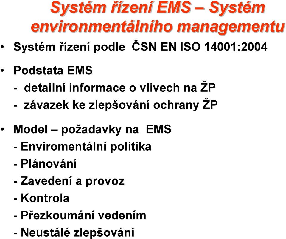 ke zlepšování ochrany ŽP Model požadavky na EMS - Enviromentální politika -