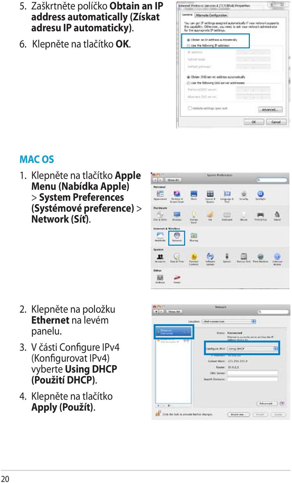 Klepněte na tlačítko Apple Menu (Nabídka Apple) > System Preferences (Systémové preference) > Network
