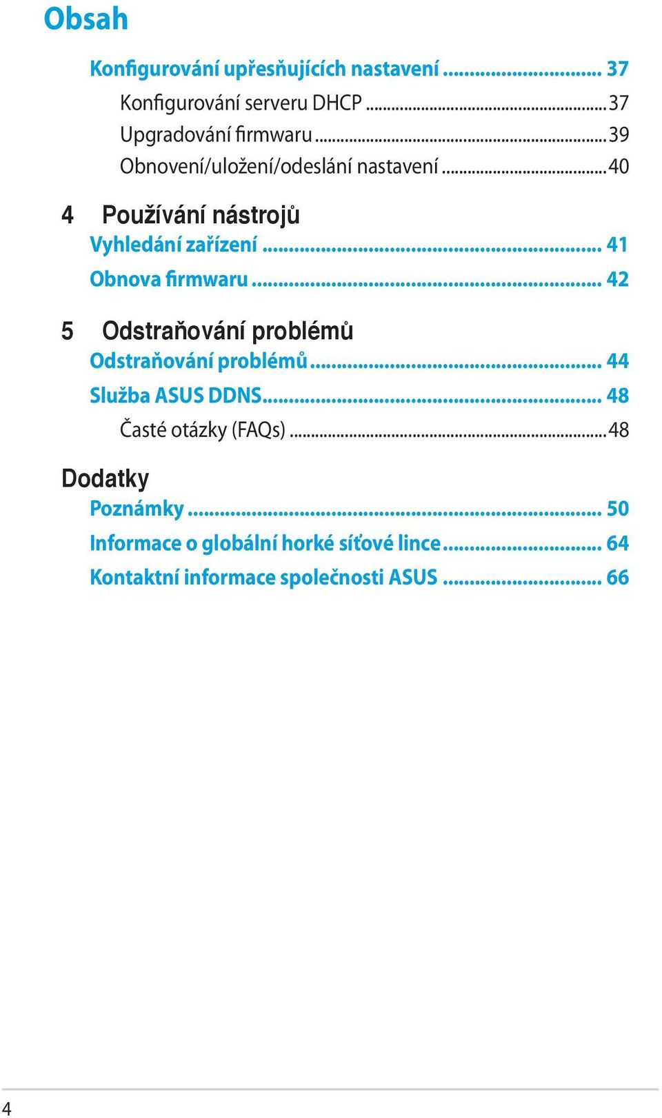 .. 42 5 Odstraňování problémů Odstraňování problémů... 44 Služba ASUS DDNS... 48 Časté otázky (FAQs).