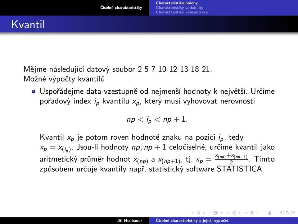 Určíme pořadový index i p kvantilu x p, který musí vyhovovat nerovnosti np < i p < np + 1.