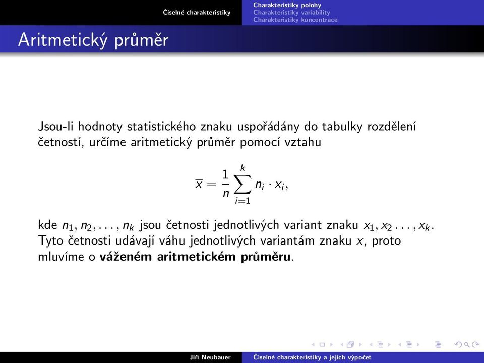 1, n 2,..., n k jsou četnosti jednotlivých variant znaku x 1, x 2..., x k.