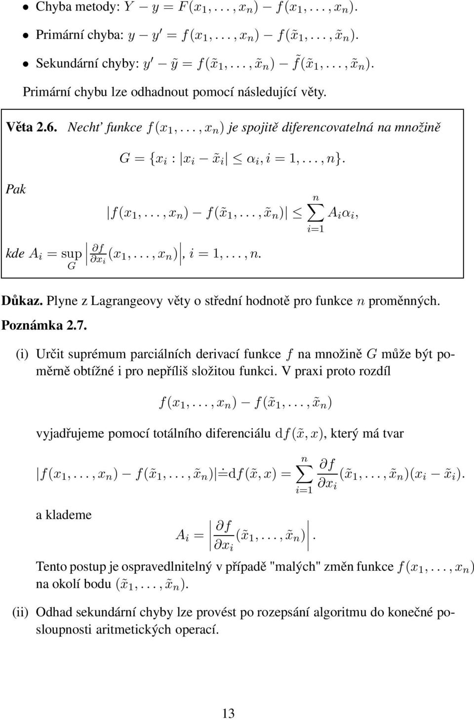..,x n ), i = 1,...,n. G Důkaz. Plyne z Lagrangeovy věty o střední hodnotě pro funkce n proměnných. Poznámka 2.7.