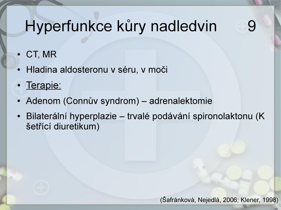 (Connův syndrom) adrenalektomie Bilaterální