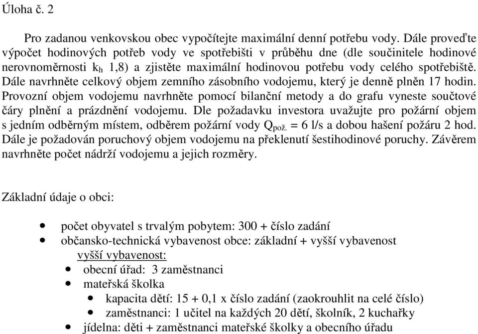 Dále navrhněte celkový objem zemního zásobního vodojemu, který je denně plněn 17 hodin.