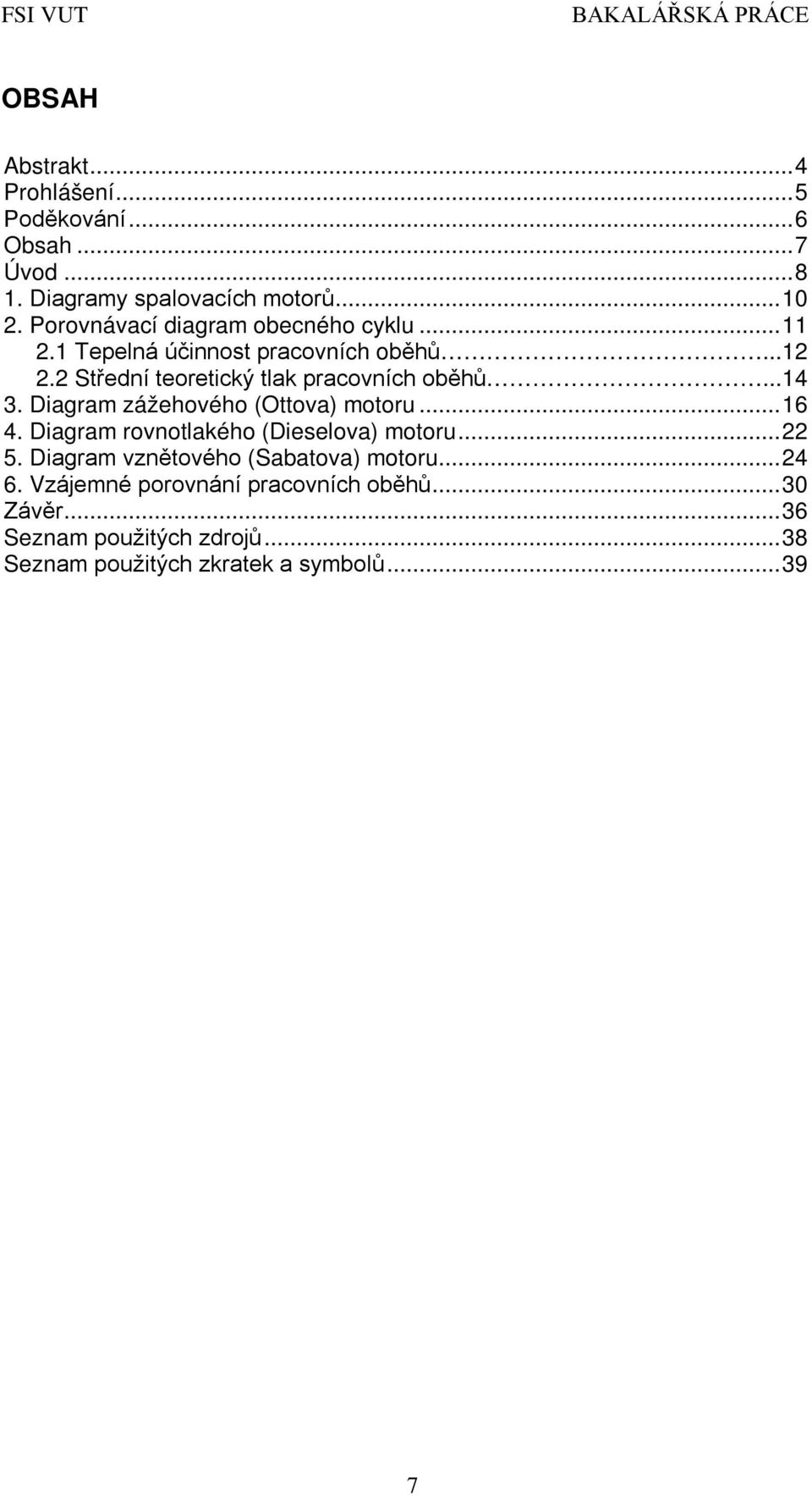 2 Střední teoretický tlak pracovních oběhů...14 3. Diagram zážehového (Ottova) motoru...16 4.