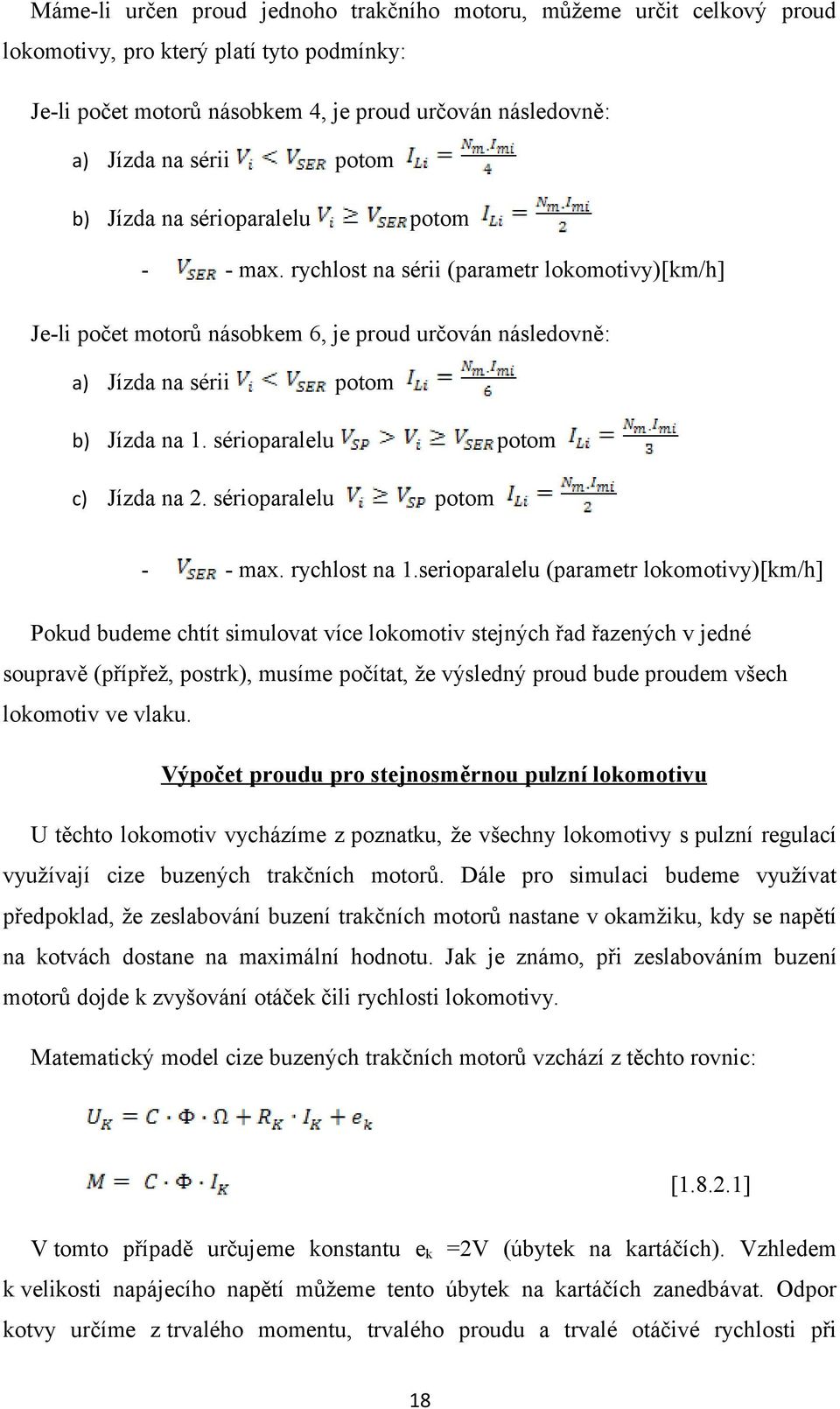 sérioparalelu potom c) Jízda na 2. sérioparalelu potom max. rychlost na 1.