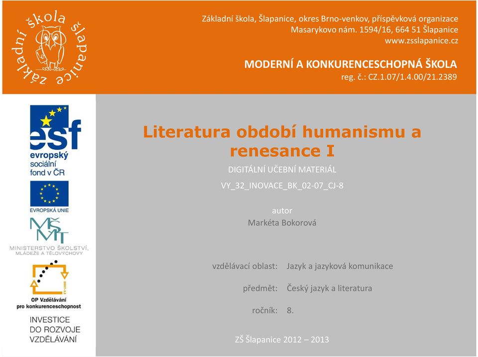 2389 Literatura období humanismu a renesance I DIGITÁLNÍ UČEBNÍ MATERIÁL VY_32_INOVACE_BK_02-07_CJ-8 autor