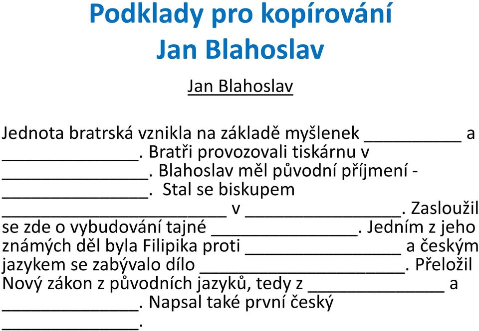 Stal se biskupem v. Zasloužil se zde o vybudování tajné.