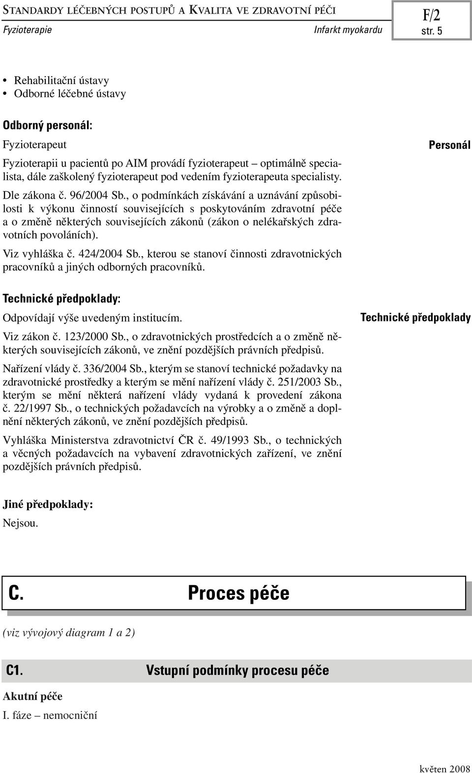 fyzioterapeuta specialisty. Dle zákona č. 96/2004 Sb.