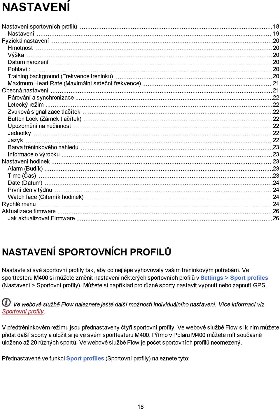 22 Jazyk 22 Barva tréninkového náhledu 23 Informace o výrobku 23 Nastavení hodinek 23 Alarm (Budík) 23 Time (Čas) 23 Date (Datum) 24 První den v týdnu 24 Watch face (Ciferník hodinek) 24 Rychlé menu