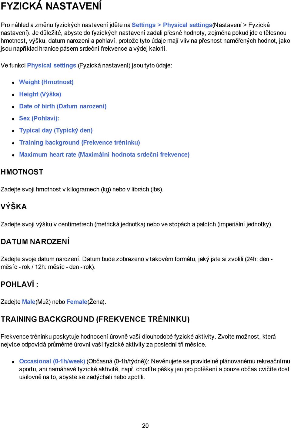 jako jsou například hranice pásem srdeční frekvence a výdej kalorií.