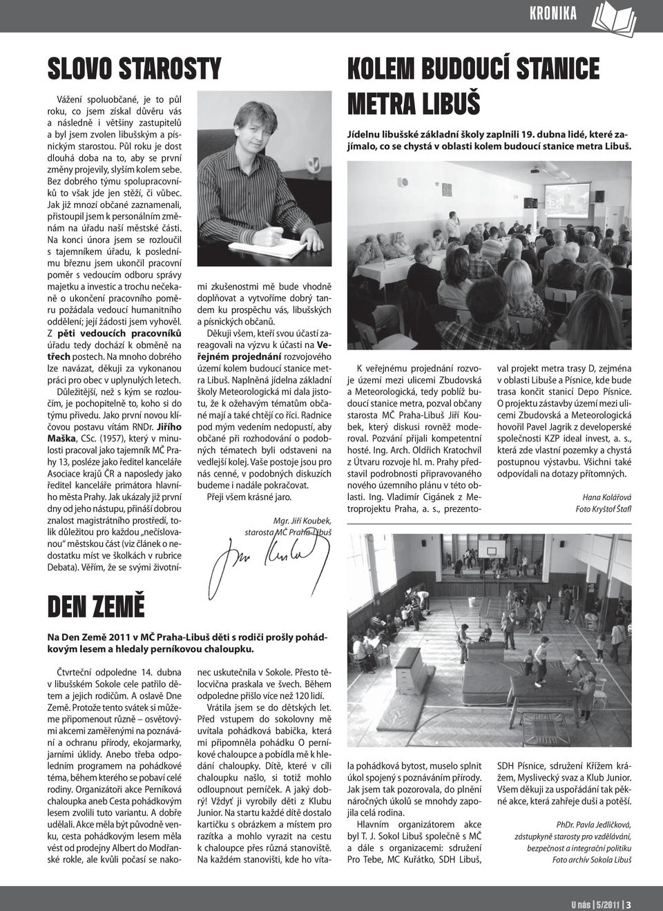 Jak již mnozí občané zaznamenali, přistoupil jsem k personálním změnám na úřadu naší městské části.