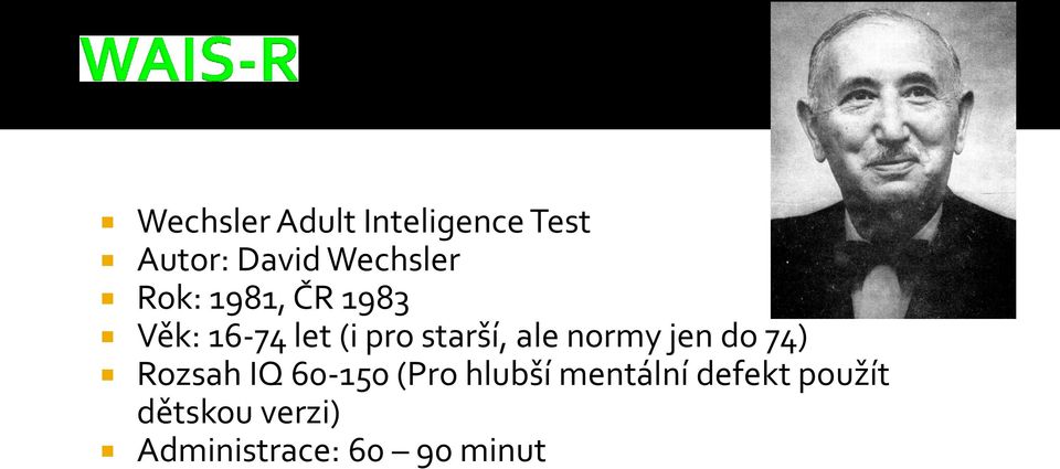 normy jen do 74) Rozsah IQ 60-150 (Pro hlubší