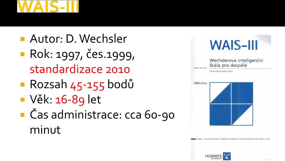 1999, standardizace 2010 Rozsah