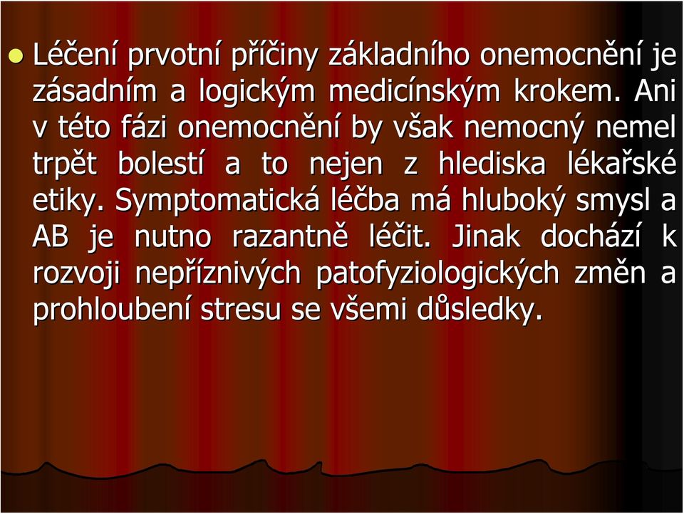 lékal kařské etiky. Symptomatická léčba mám hluboký smysl a AB je nutno razantně léčit.