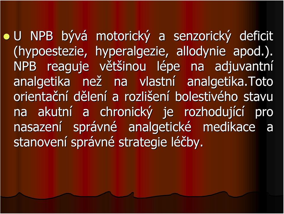 toto orientační dělení a rozlišen ení bolestivého stavu na akutní a chronický je