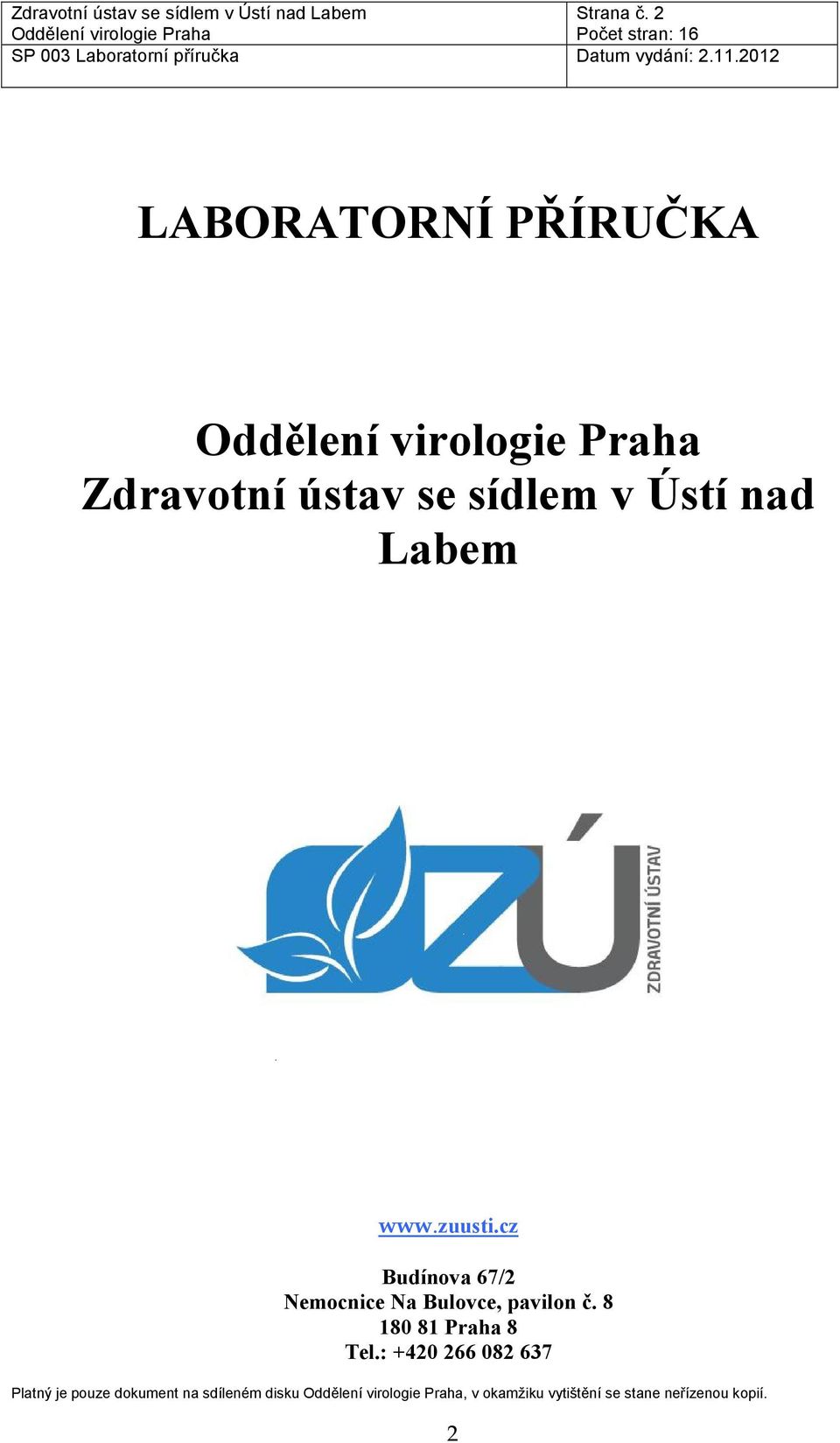 www.zuusti.cz Budínova 67/2 Nemocnice Na Bulovce, pavilon č.