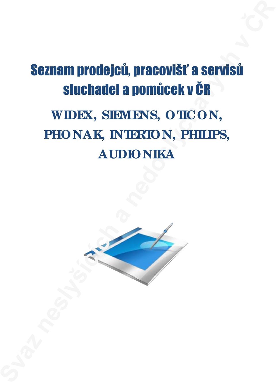 OTICON, PHONAK, INTERTON, PHILIPS,