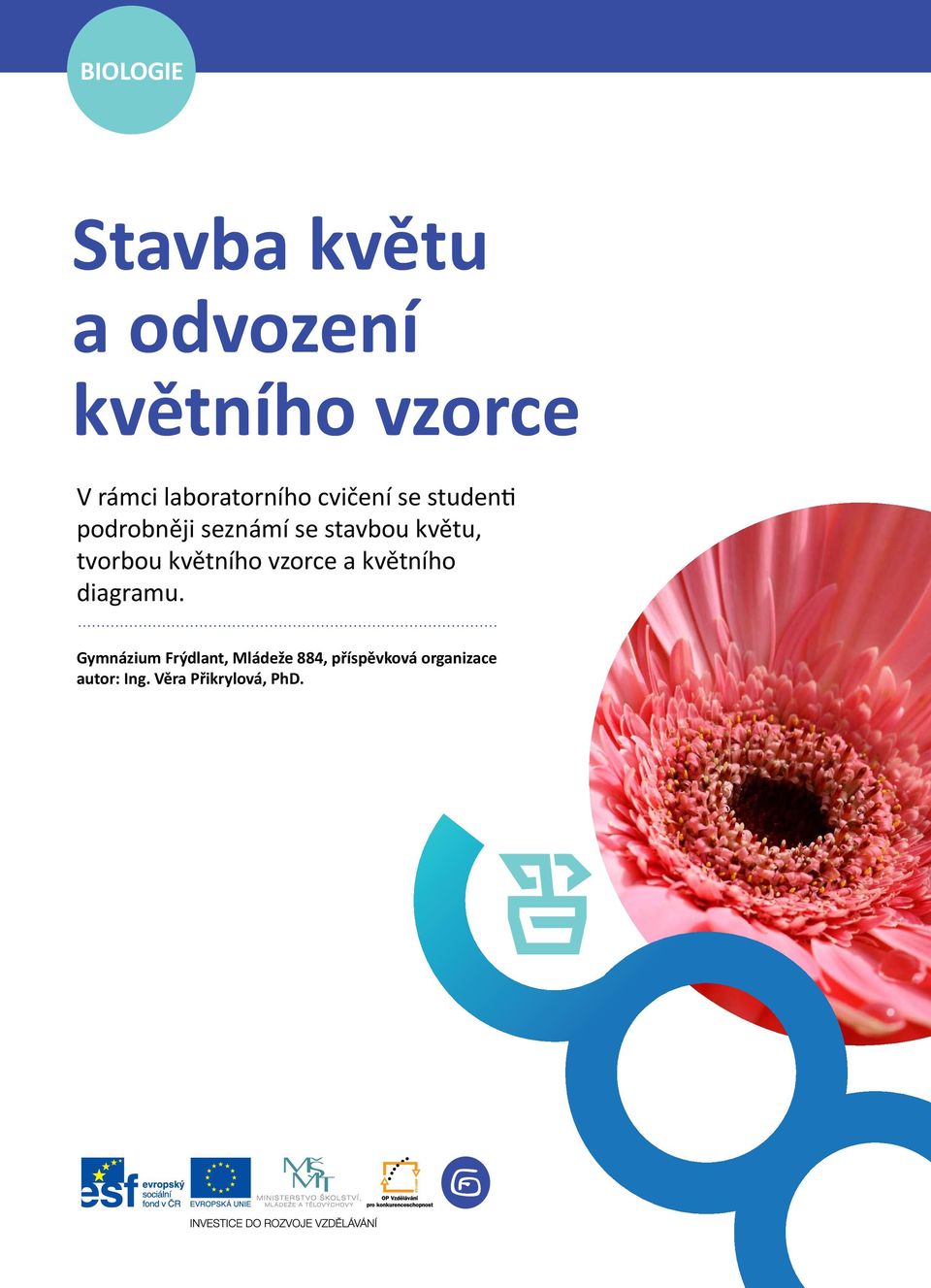 květu, tvorbou květního vzorce a květního diagramu.