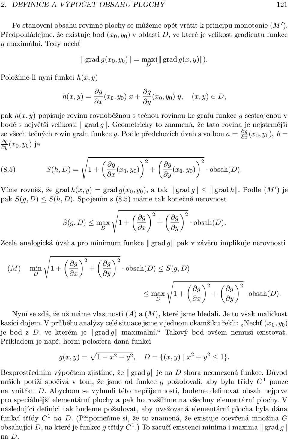 ke grafu funkce g sestrojenou v bodě s největší velikostí grad g Geometricky to znamená, že tato rovina je nejstrmější ze všech tečných rovin grafu funkce g Podle předchozích úvah s volbou a = g (x,