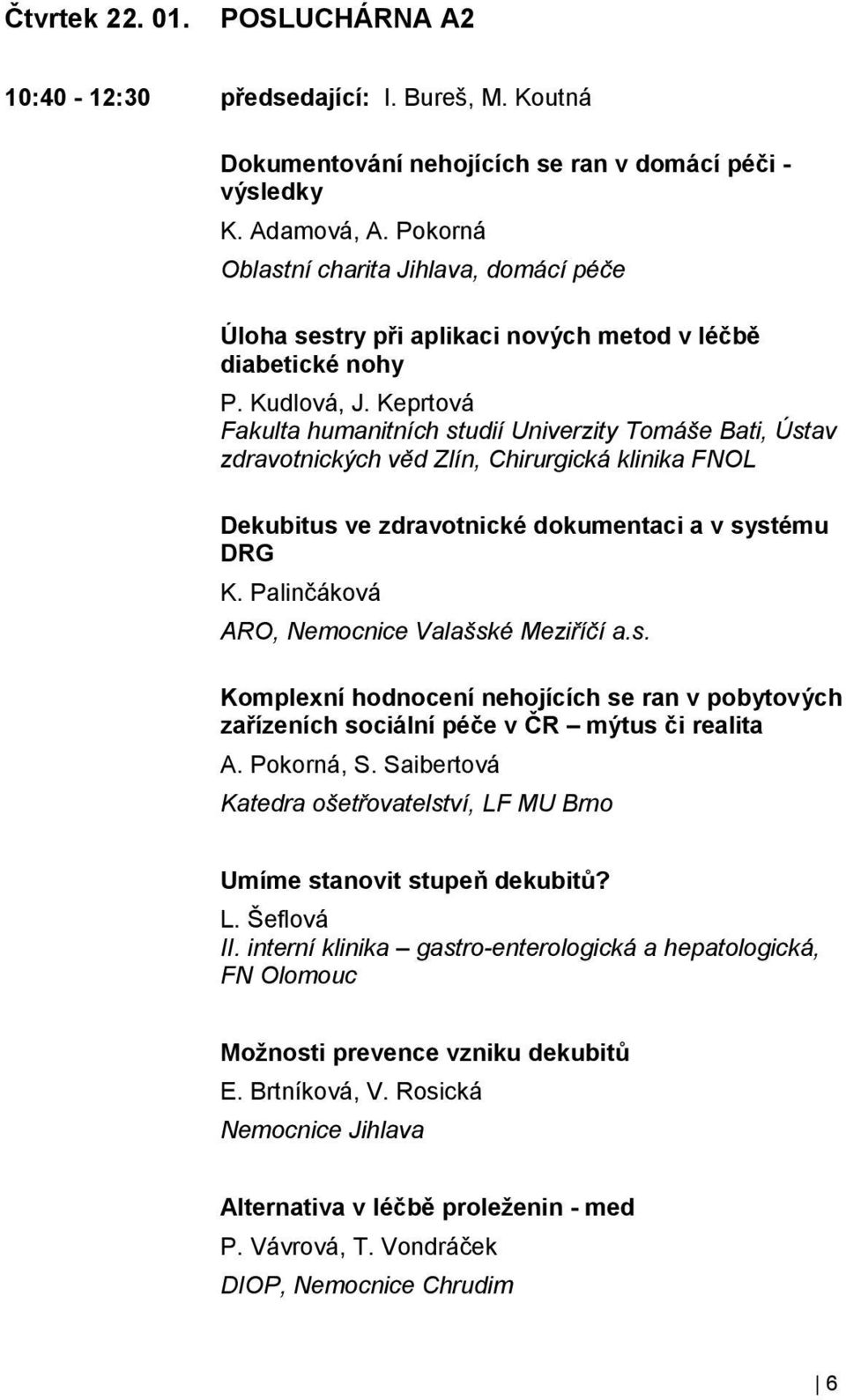 Keprtová Fakulta humanitních studií Univerzity Tomáše Bati, Ústav zdravotnických věd Zlín, Chirurgická klinika FNOL Dekubitus ve zdravotnické dokumentaci a v systému DRG K.