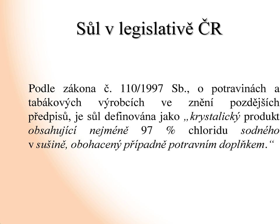 předpisů, je sůl definována jako krystalický produkt