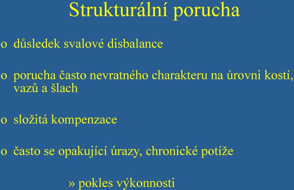 kostí, vazů a šlach o složitá kompenzace o často