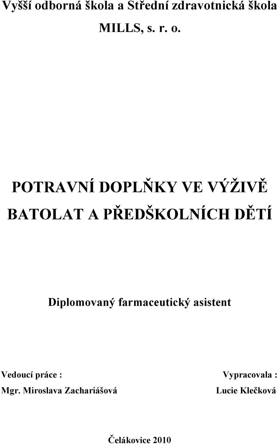 Diplomovaný farmaceutický asistent Vedoucí práce :