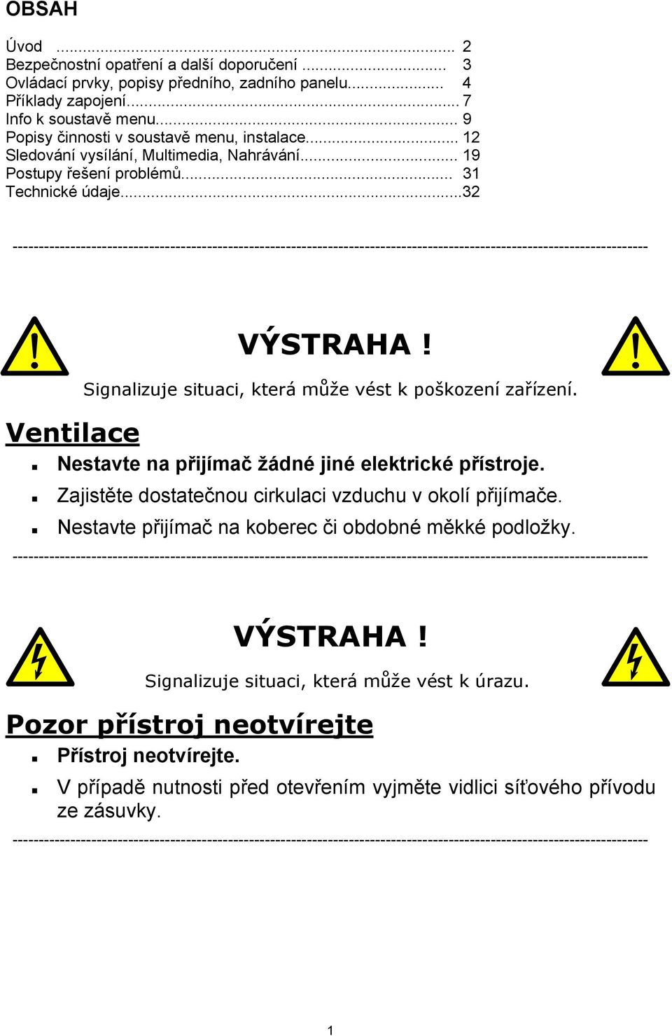 .. 32 ------------------------------------------------------------------------------------------------------------------------- Ventilace VÝSTRAHA!