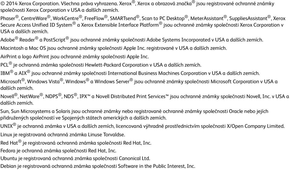 známky společnosti Xerox Corporation v USA a dalších zemích. Adobe Reader a PostScript jsou ochranné známky společnosti Adobe Systems Incorporated v USA a dalších zemích.