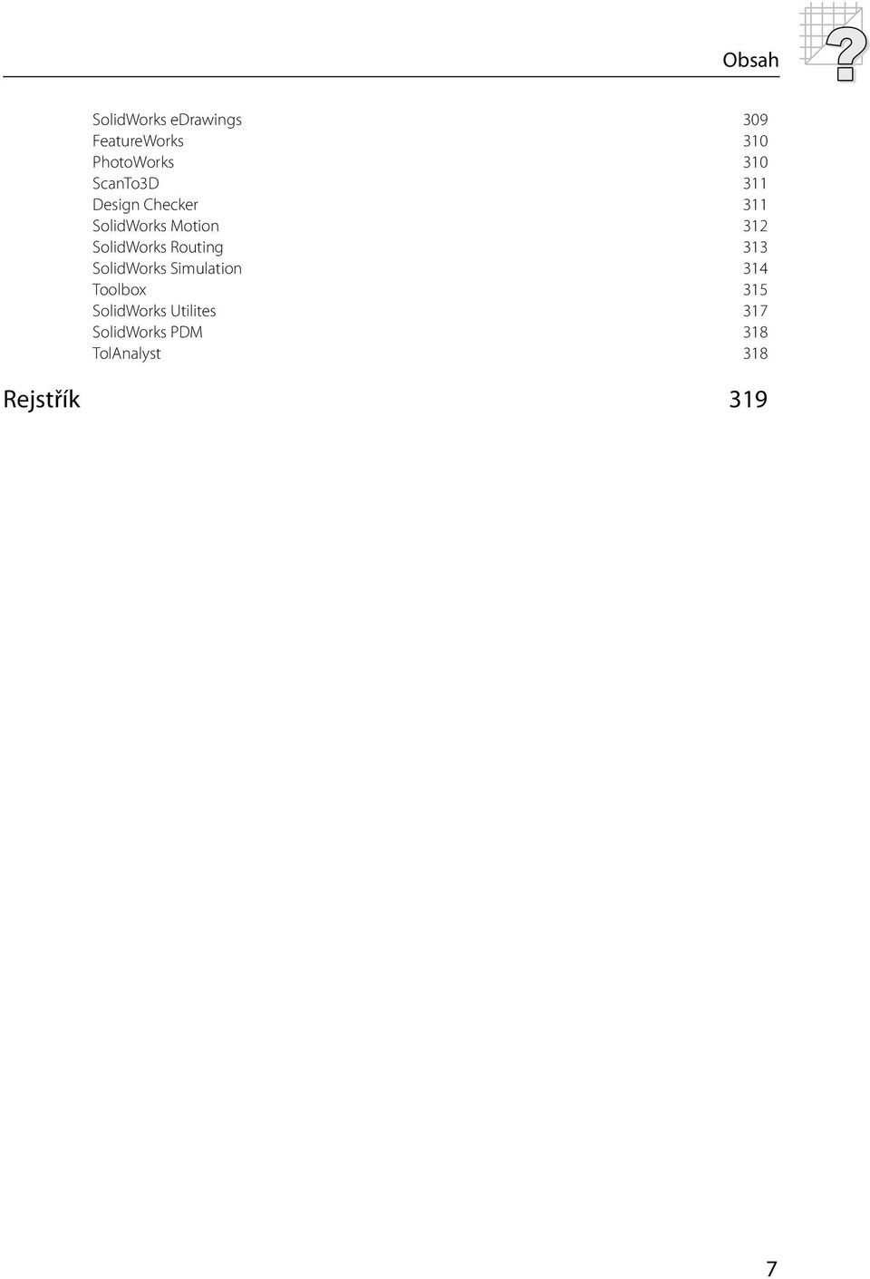 SolidWorks Routing 313 SolidWorks Simulation 314 Toolbox 315