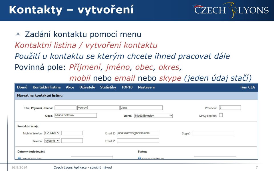 chcete ihned pracovat dále Povinná pole: Příjmení, jméno,