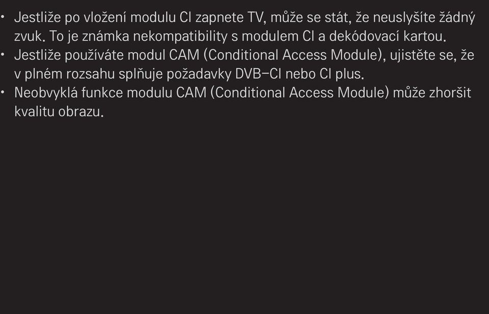 Jestliže používáte modul CAM (Conditional Access Module), ujistěte se, že v plném rozsahu