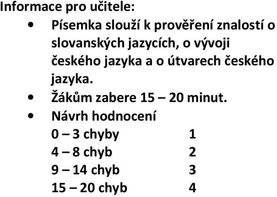 a o útvarech českého jazyka. Žákům zabere 15 20 minut.