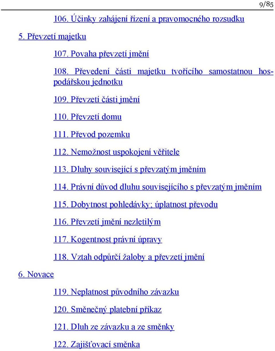 Nemožnost uspokojení věřitele 113. Dluhy související s převzatým jměním 114. Právní důvod dluhu souvisejícího s převzatým jměním 115.