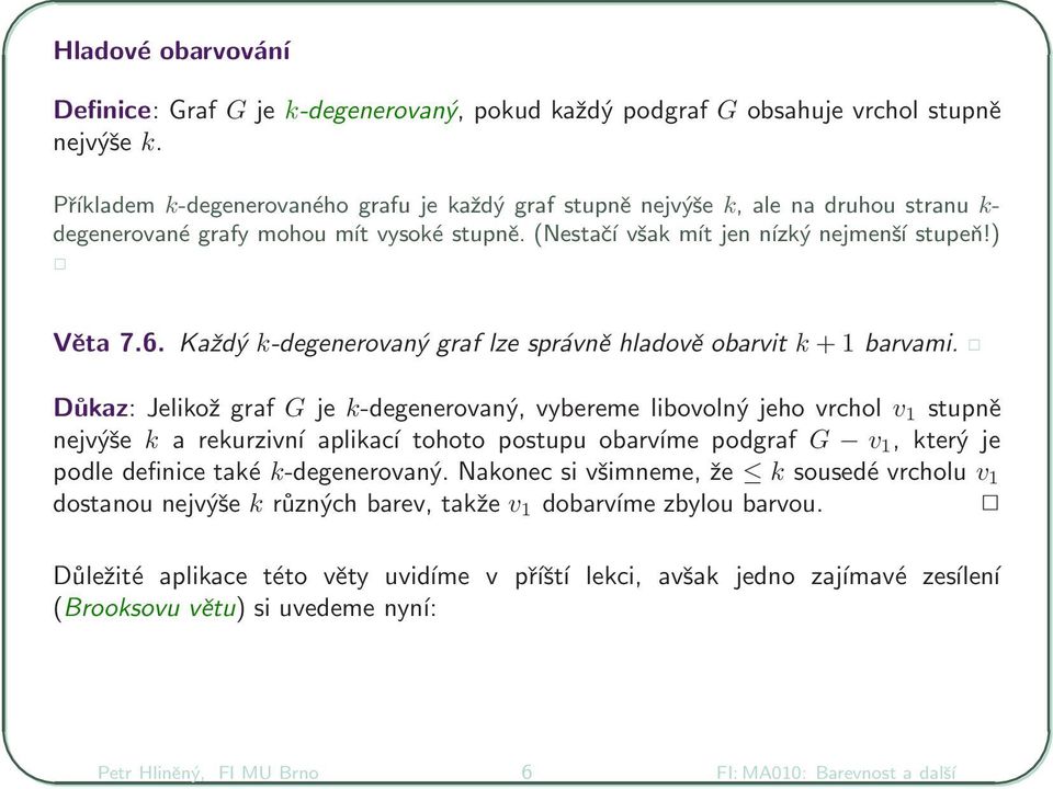 Každý k-degenerovaný graf lze správně hladově obarvit k + 1 barvami.