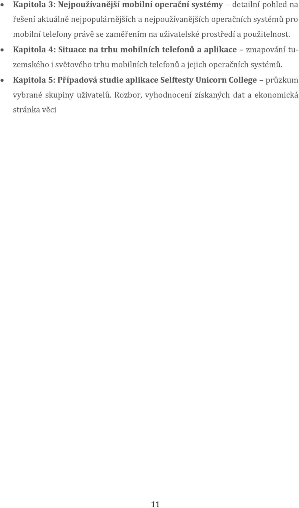 Kapitola 4: Situace na trhu mobilních telefonů a aplikace žmapova ní tužemske ho i sve tove ho trhu mobilních telefonu a jejich operac ních