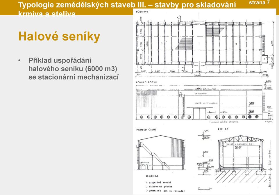 strana 7 Halové seníky Příklad uspořádání
