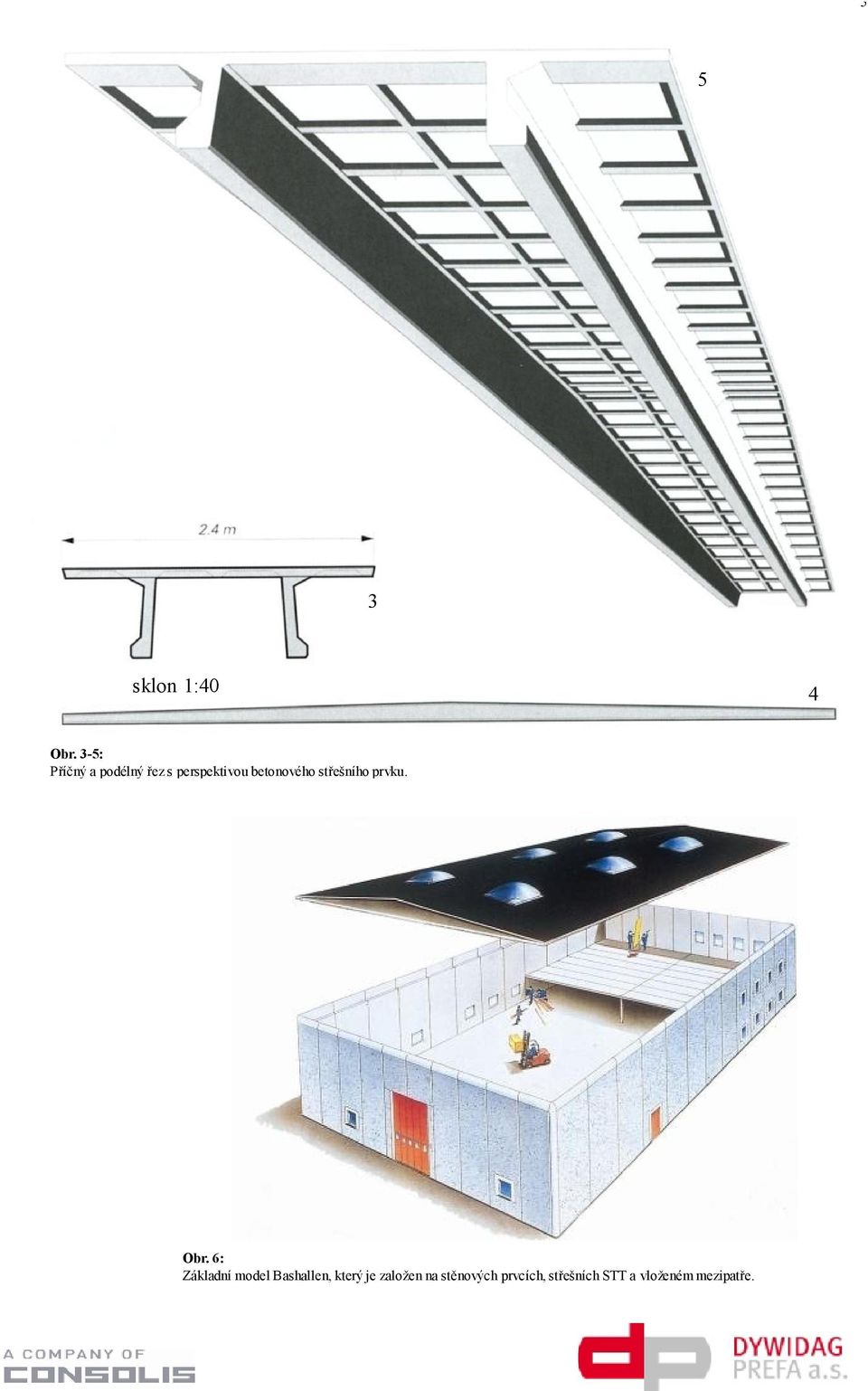 betonového střešního prvku. Obr.