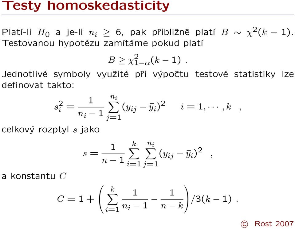 Jednotlivé symboly využité při výpočtu testové statistiky lze definovat takto: s 2 i = 1 n i 1